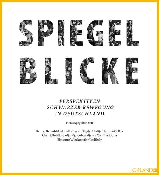 Spiegelblicke. Perspektiven Schwarzer Bewegung in Deutschland.